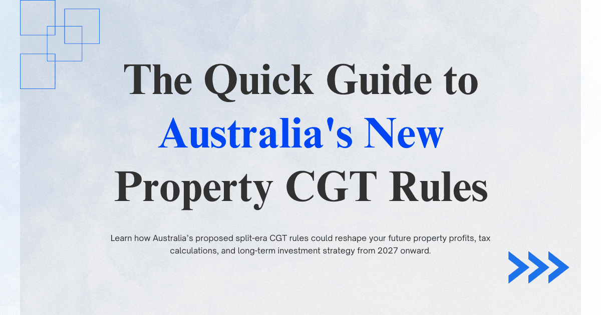 The Quick Guide to Australia's New Property CGT Rules