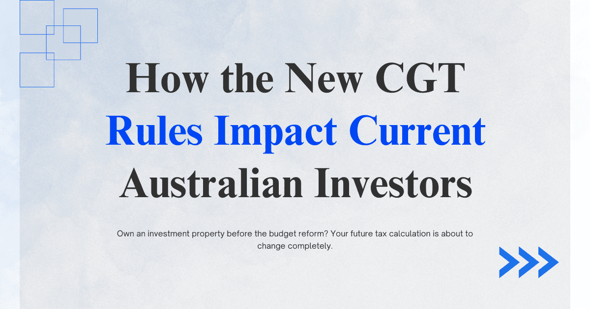 How the New CGT Rules Impact Australian Property Investors Who Bought Before the Budget