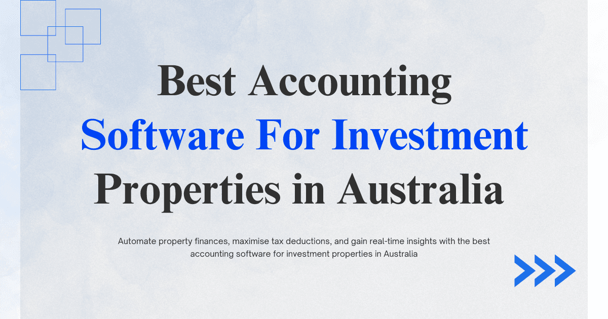 Best Accounting Software for Investment Properties Australia (2026 Guide)